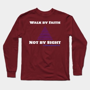 Walk by Faith Not by Sight Long Sleeve T-Shirt